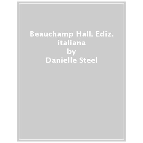 Danielle Steel - Beauchamp Hall. Ediz. Italiana - Foto 1