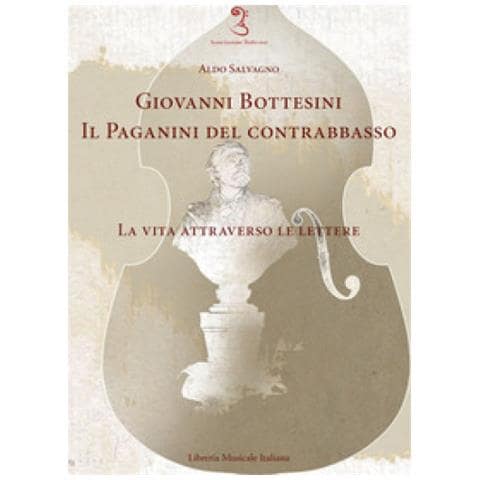Aldo Salvagno - Giovanni Bottesini. Il Paganini Del Contrabbasso. La Vita Attraverso Le Lettere - Foto 1