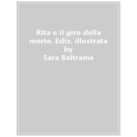 Sara Beltrame - Rita E Il Giro Della Morte. Ediz. A Colori - Foto 1