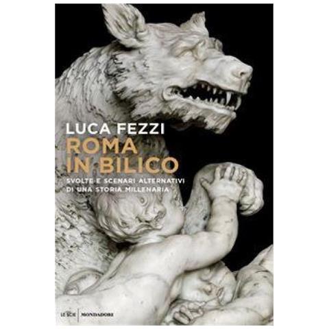 Luca Fezzi - Roma In Bilico. Svolte E Scenari Alternativi Di Una Storia Millenaria - Foto 1