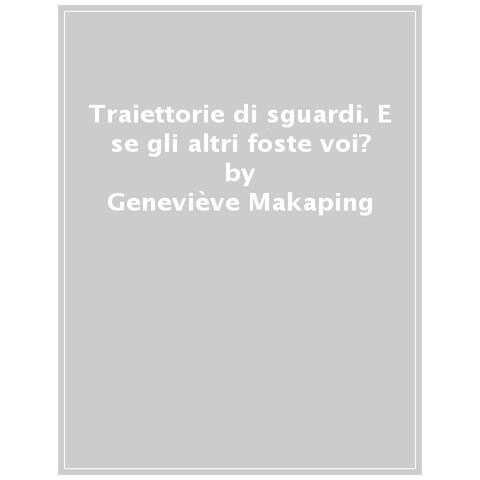 Geneviève Makaping - Traiettorie Di Sguardi. E Se Gli Altri Foste Voi? - Foto 1