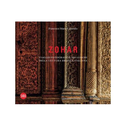 Francesco Maria Colombo - Zohar. Viaggio Fotografico Nei Luoghi Della Cultura Ebraica In Italia. Ediz. Illustrata - Foto 1