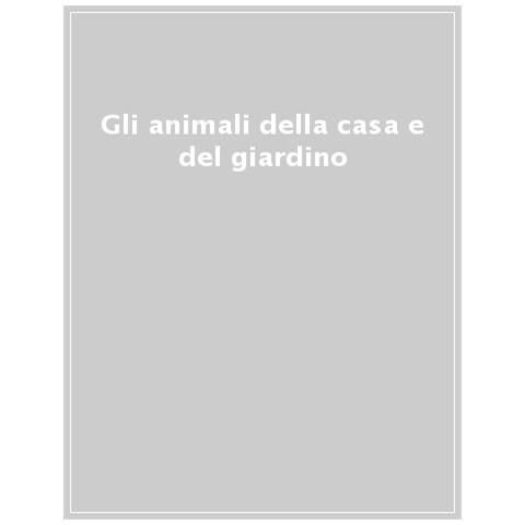 Animali Della Casa E Del Giardino. Ediz. A Colori - Foto 1