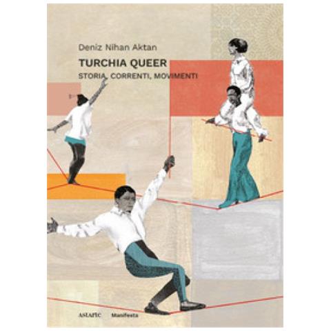 Deniz Nihan Aktan - Turchia Queer. Storia, Correnti, Movimenti - Foto 1