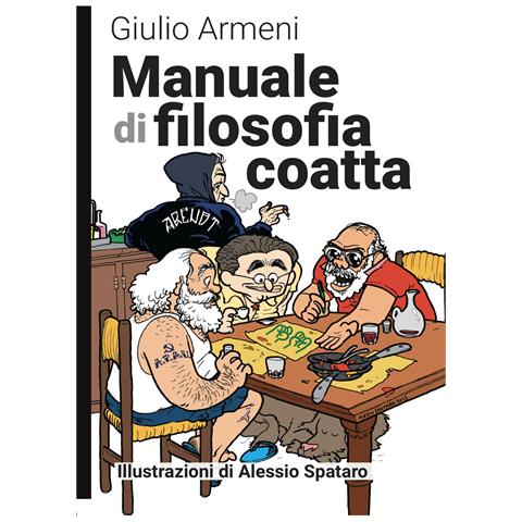 Giulio Armeni - Manuale di filosofia coatta. Nuova ediz. - Foto 1