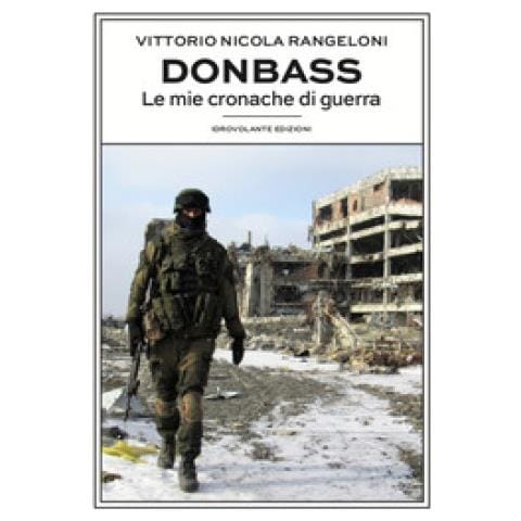 Vittorio Nicola Rangeloni - Donbass. Le Mie Cronache Di Guerra - Foto 1