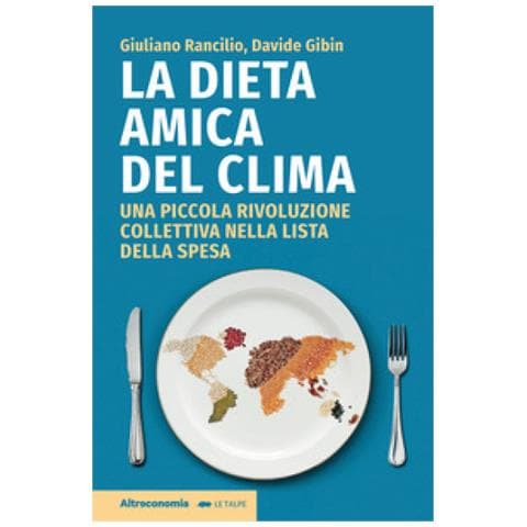 Davide Gibin - La dieta amica del clima. Una piccola rivoluzione collettiva nella lista della spesa - Foto 1