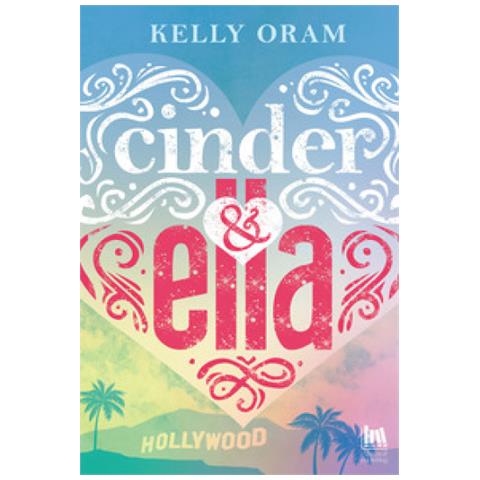 Kelly Oram - Cinder &amp. Ella. Ediz. Italiana - Foto 1