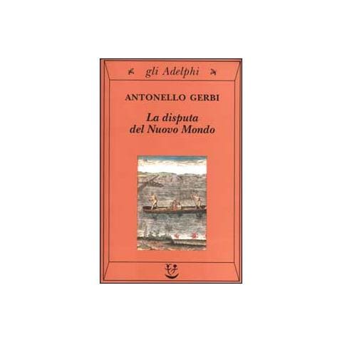 Antonello Gerbi - La disputa del nuovo mondo. Storia di una polemica (1750-1900) - Foto 1