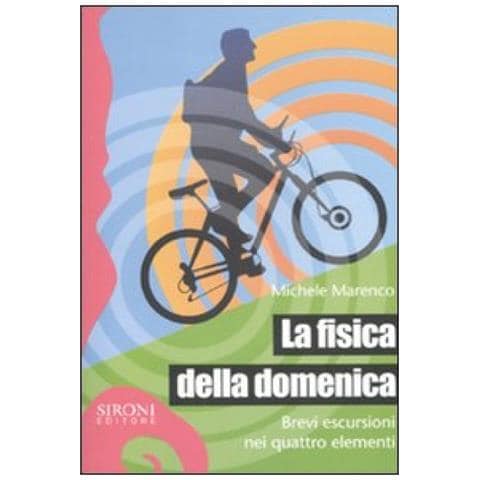 La fisica della domenica. Brevi escursioni nei quattro elementi - Foto 3