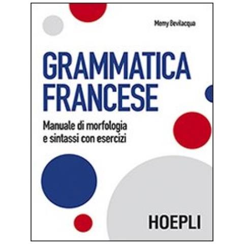 Memy Bevilacqua - Grammatica francese. Manuale di morfologia e sintassi con esercizi - Foto 2