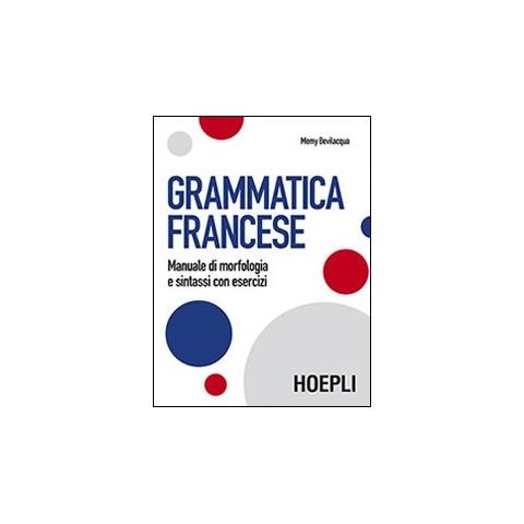 Memy Bevilacqua - Grammatica francese. Manuale di morfologia e sintassi con esercizi - Foto 1