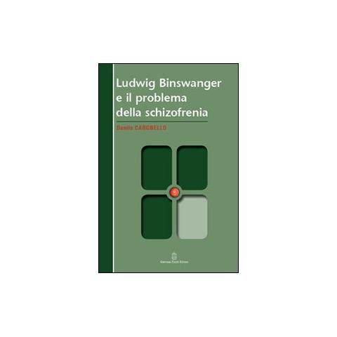 Danilo Cargnello - Ludwig Binswanger e il problema della schizofrenia - Foto 1