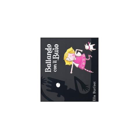 Ella Burfoot - Ballando con il Buio. Ediz. illustrata - Foto 1