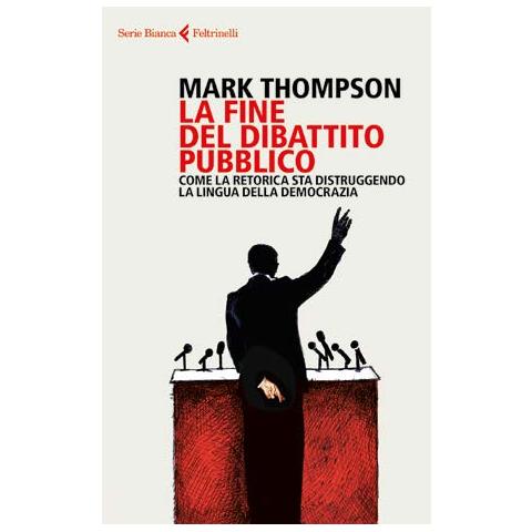 Mark Thompson - La Fine Del Dibattito Pubblico - Foto 1