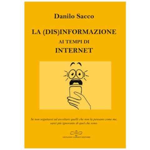Danilo Sacco - La (dis) informazione Ai Tempi Di Internet - Foto 1