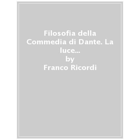 Franco Ricordi - Filosofia Della Commedia Di Dante. La Luce Moderna E Contemporanea Del Nostro Piu Grande Poeta #03 - Foto 1