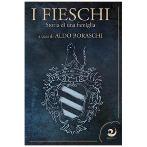 Aldo Boraschi - I Fieschi. Storia di una famiglia - Foto 1