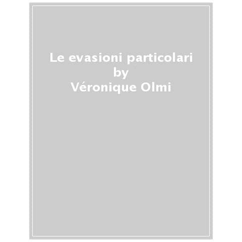 Véronique Olmi - Le Evasioni Particolari - Foto 1