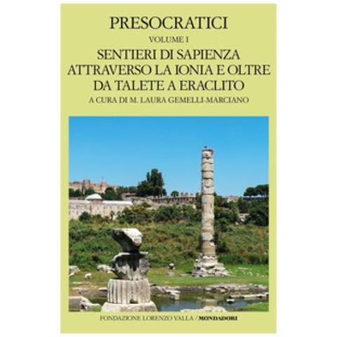 M. Laura Gemelli Marciano - Presocratici. Vol. 1: Sentieri di sapienza attraverso la Ionia e oltre da Talete e Eraclito - Foto 1
