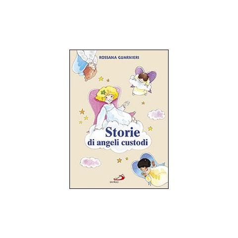 Rossana Guarnieri - Storie di angeli custodi. Ediz. illustrata - Foto 1