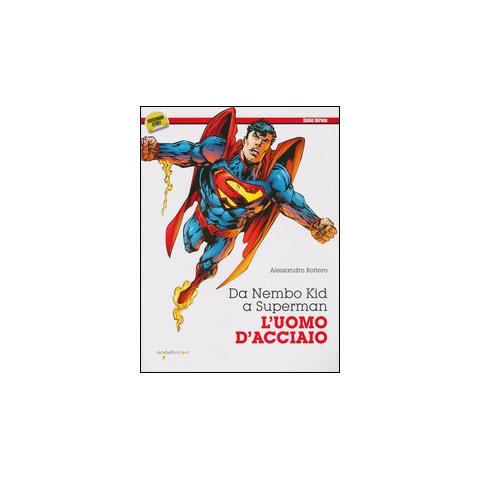 Alessandro Bottero - Da Nembo Kid a Superman. L'uomo d'acciaio - Foto 1