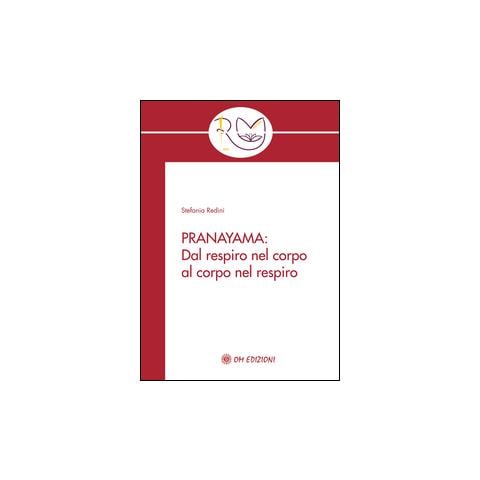 Stefania Redini - Pranayama. Dal respiro nel corpo al corpo nel respiro - Foto 1