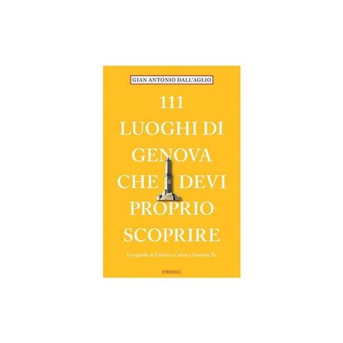 Gianantonio Dellaglio - 111 luoghi di Genova che devi proprio scoprire - Foto 2