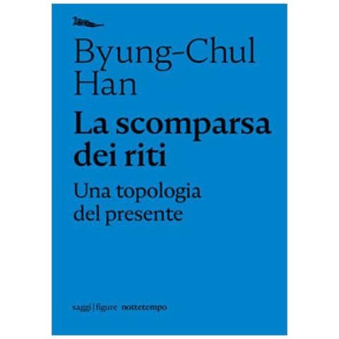 Byung-Chul Han - La scomparsa dei riti. Una topologia del presente - Foto 1