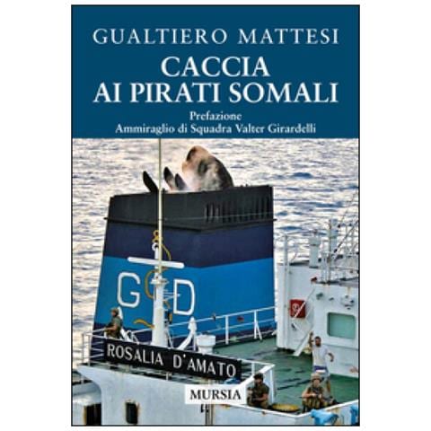 Gualtiero Mattesi - Caccia Ai Pirati Somali - Foto 1
