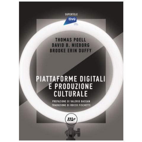 Thomas Poell - Piattaforme digitali e produzione culturale - Foto 1