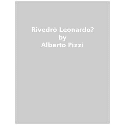 Alberto Pizzi - Ritroverò Leonardo? - Foto 1