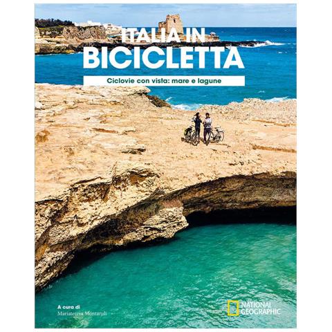 Mariateresa Montaruli - Ciclovie con vista: mare e lagune. Italia in bicicletta. National Geographic - Foto 1