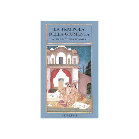 W. Doniger - La trappola della giumenta. Una sequenza di immagini erotiche del Bikaner. Ediz. illustrata - Foto 1