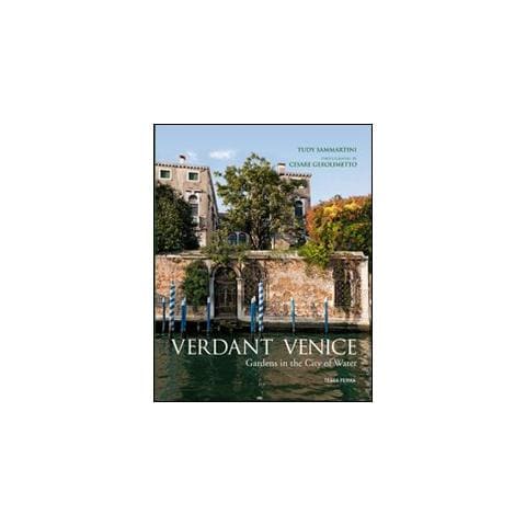 Tudy Sammartini - Verdant Venice. Gardens in the city of water - Foto 1