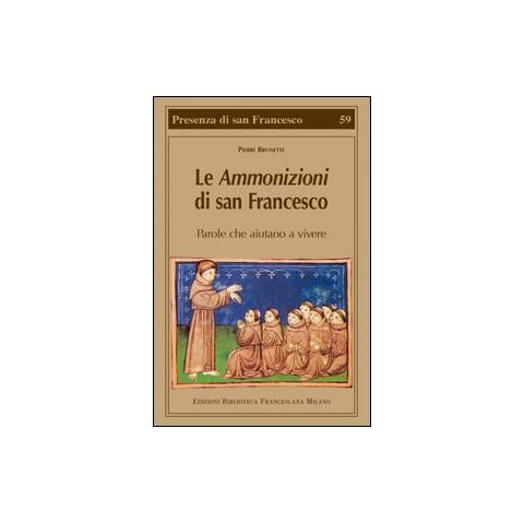 Pierre Brunette - Le Ammonizioni di san Francesco. Parole che aiutano a vivere - Foto 1