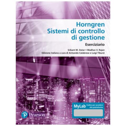 Srikant M. Datar - Horngren. Sistemi di controllo di gestione. Eserciziario. Ediz. MyLab. Con Contenuto digitale per accesso online - Foto 1
