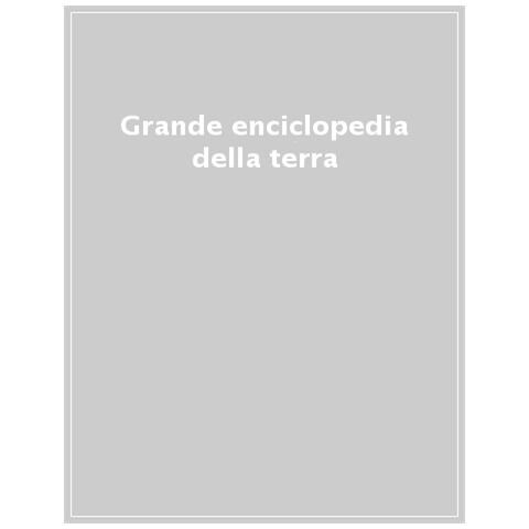 La Grande Enciclopedia Della Terra. Ediz. Illustrata - Foto 1