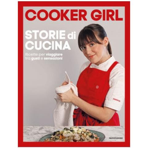 Cooker Girl - Storie Di Cucina. Ricette Per Viaggiare Tra Gusti E Sensazioni. Ediz. Illustrata - Foto 1