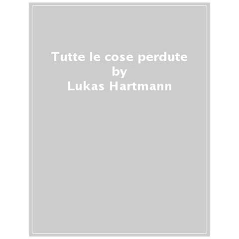 Lukas Hartmann - Tutte Le Cose Perdute - Foto 1