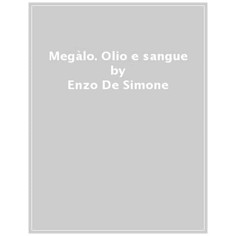 Enzo De Simone - Megàlo. Olio E Sangue - Foto 1