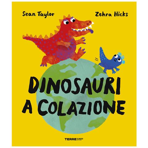 Sean Taylor - Dinosauri a colazione. Ediz. a colori - Foto 1