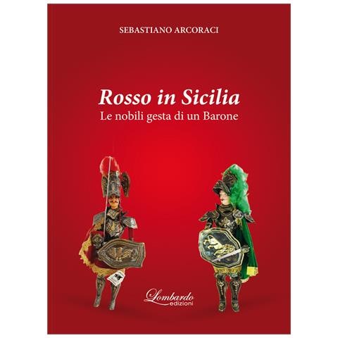 Sebastiano Arcoraci - Rosso in Sicilia. Le nobili gesta di un Barone - Foto 1