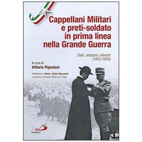 Santo Marcianò - Cappellani militari e preti-soldato in prima linea nella Grande Guerra. Diari, relazioni, elenchi (1915-1919) - Foto 2