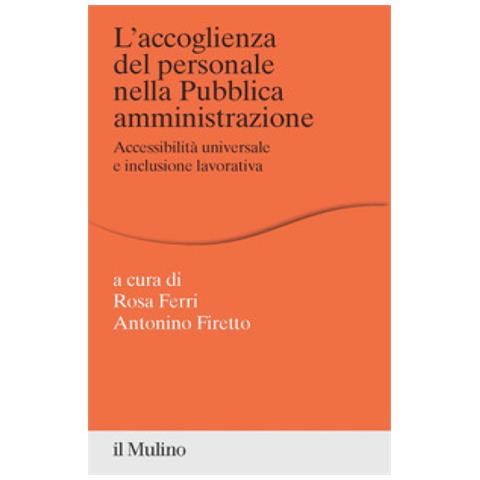 Rosa Ferri - L'accoglienza del personale nella Pubblica amministrazione. Accessibilità universale e inclusione lavorativa - Foto 1