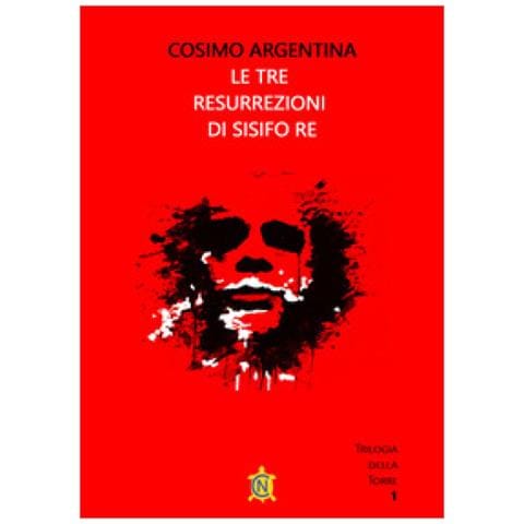 Cosimo Argentina - Le Tre Resurrezioni Di Sisifo Re - Foto 1