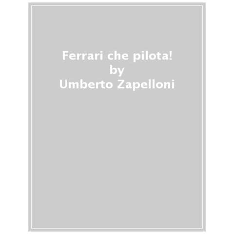 Umberto Zapelloni - Ferrari Che Pilota! - Foto 1