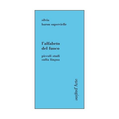 Silvia Baron Supervielle - L'alfabeto del fuoco. Piccoli studi sulla lingua - Foto 1