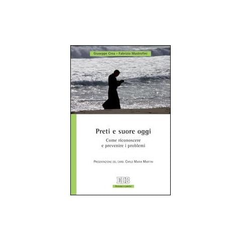 Giuseppe Crea - Preti e suore oggi. Come riconoscere e prevenire i problemi - Foto 1