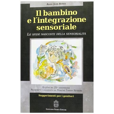 Il bambino e l'integrazione sensoriale. Le sfide nascoste della sensorialità - Foto 1